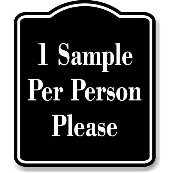 1 Sample Per Person Please BLACK Aluminum Composite Sign, 8.5"x10"