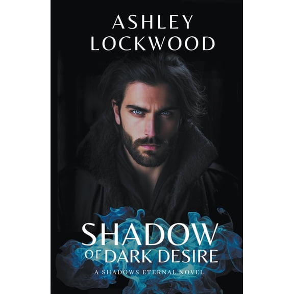 1 Shadow of Dark Desire: A Shadows Eternal Novel, Book 1, (Paperback)