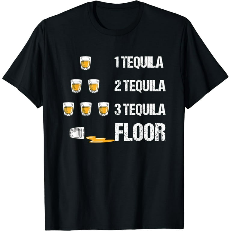 1 Tequila, 2 Tequila, 3 Tequila Floor Drinking Shirt Funny 1 Tequila, 2 Tequila, 3 Tequila Floor Drinking Shirt Funny