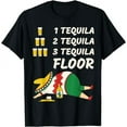 1 Tequila 2 Tequila 3 Tequila Floor Funny Party Drinking Tshirt
