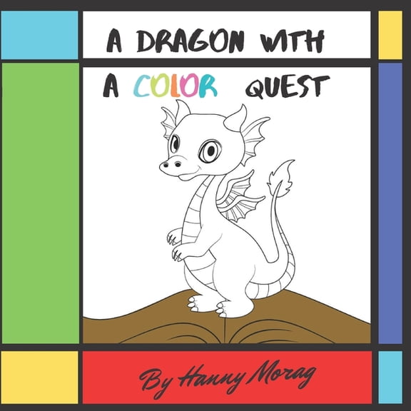 1 The Dragon With A Color Quest: A Dragon illustrated Book story, fairy tales for children, Kids bedtime stories, good nig, Book 5, (Paperback)