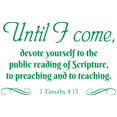 thumbnail image 1 of 1 Timothy 4:13 - Until I come, devote yourselfâ¦ Vinyl Decal Sticker Quote - Small - Green, 1 of 3