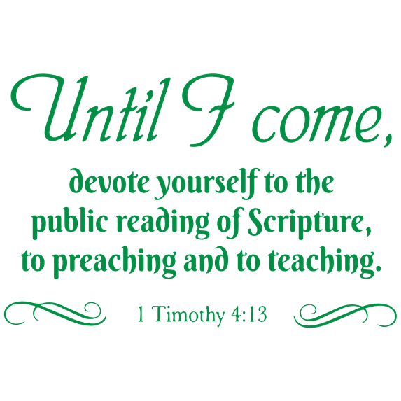 1 Timothy 4:13 - Until I come, devote yourselfâ¦ Vinyl Decal Sticker Quote - Small - Green