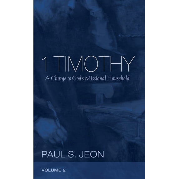 1 Timothy, Volume 2: A Charge to God's Missional Household, (Paperback)