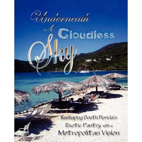1 Underneath a Cloudless Sky: Reformatting Tropical cookery into a modern metropolitan cuisine, (Paperback)