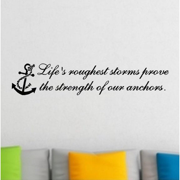 1 X Life's Roughest Storm Prove The Strength Of Our Anchors....Beach Wall Quotes Words Beach Decals Lettering 6" X 30"