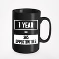 thumbnail image 1 of 1 Year = 365 Opportunities. Moving, Black 15oz Ceramic Mug, 1 of 5