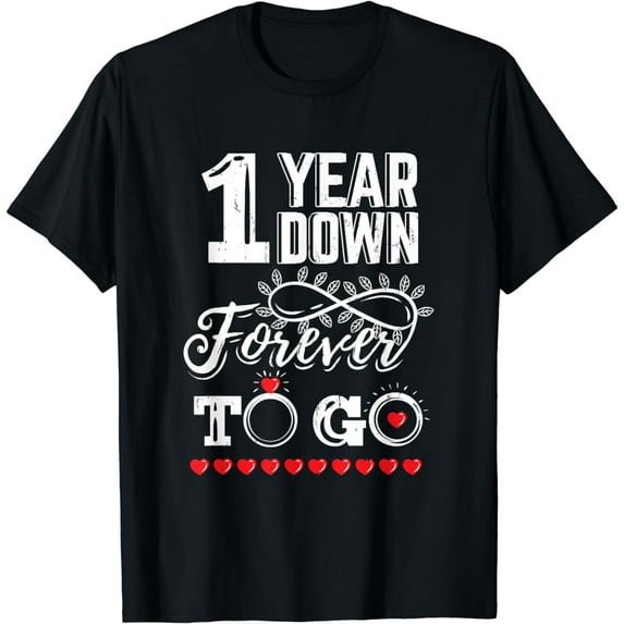 1 Year Down Forever to Go 1st Wedding Anniversary T-Shirt