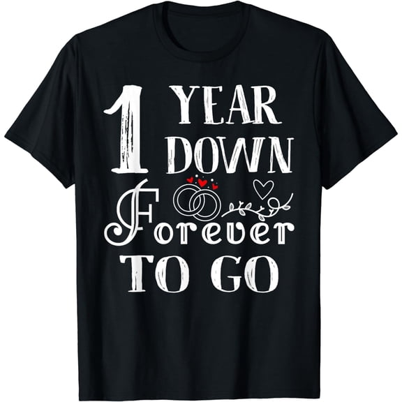 1 Year Down Forever to Go Couple 1st Wedding Anniversary T-Shirt