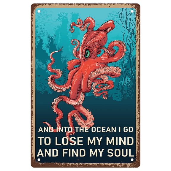 1 pc Octopus Tin Sign and Into The Ocean I Go to Lose My Mind and Find My Soul Metal Signs Vintage Plaques Retro Posters Gallery Wall Art Print Hanging Iron Painting for Home Cafes 8x12 in
