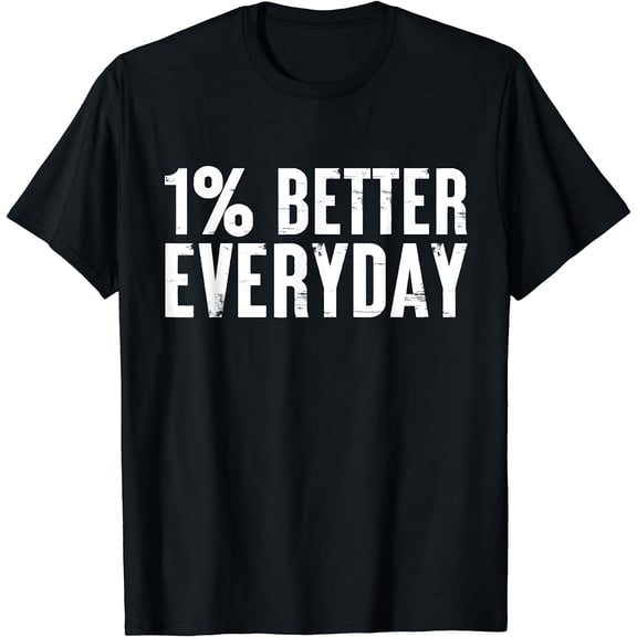 1% percent better everyday Motivation Quote Simple Design T-Shirt