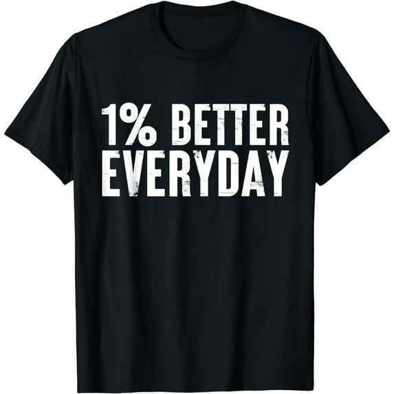1% percent better everyday Motivation Quote Simple Design T-Shirt