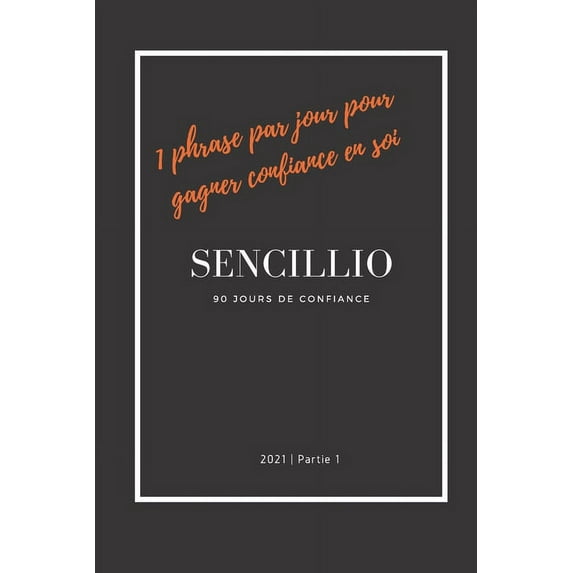 1 phrase par jour pour gagner confiance en soi: Parce que la confiance en soi est l'une des qualités les plus importantes dans la vie (Paperback)