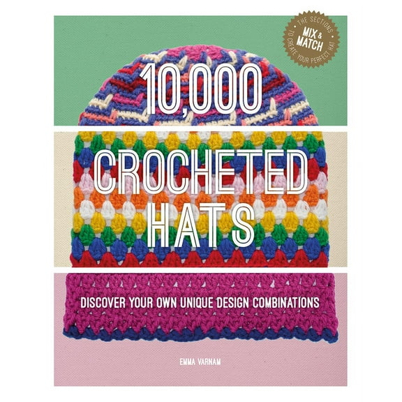 10,000 Crocheted Hats: Discover Your Own Unique Design Combinations, (Spiral-Bound)