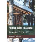 10,000 Days in Alaska Book One