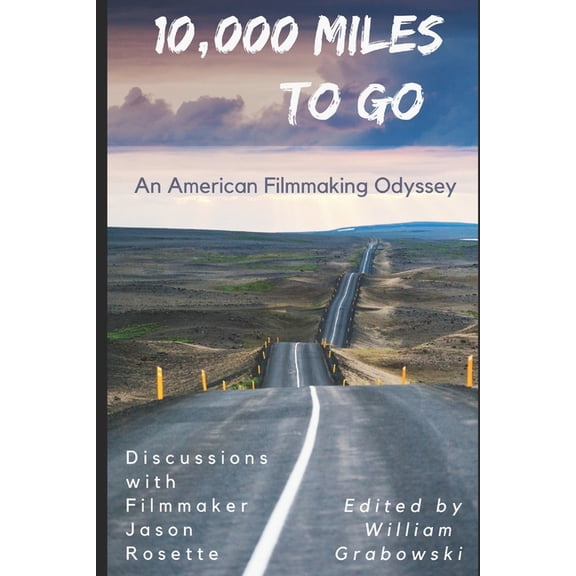 10,000 Miles to Go: An American Filmmaking Odyssey (Paperback)