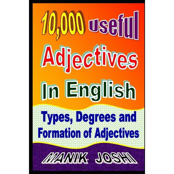 English Daily Use 10,000 Useful Adjectives In English: Types, Degrees and Formation of Adjectives, Book 37, (Paperback)