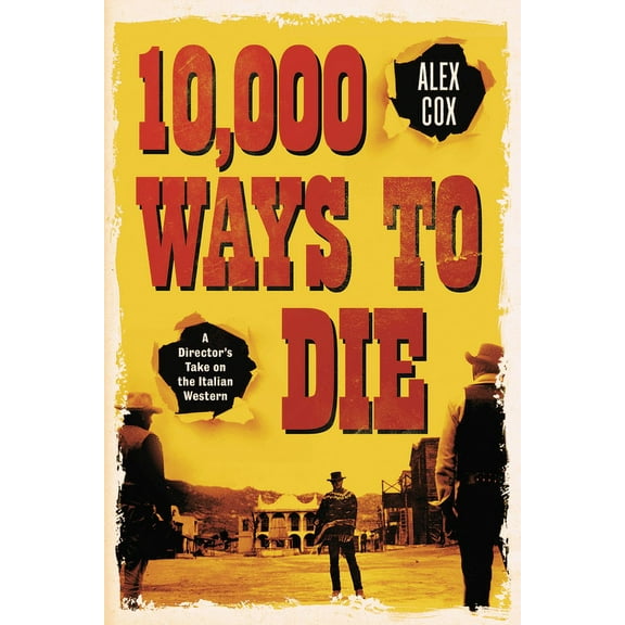10,000 Ways to Die : A Director's Take on the Italian Western (Paperback)