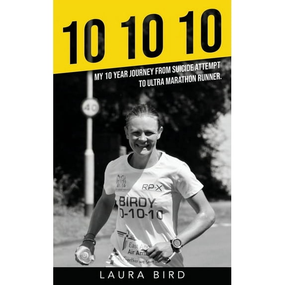 10 10 10: My 10 year journey from suicide attempt to ultra marathon runner, (Paperback)