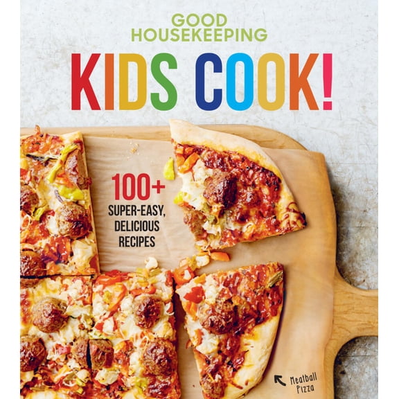 Good Housekeeping Kids Cook!: 100+ Super-Easy, Delicious Recipes