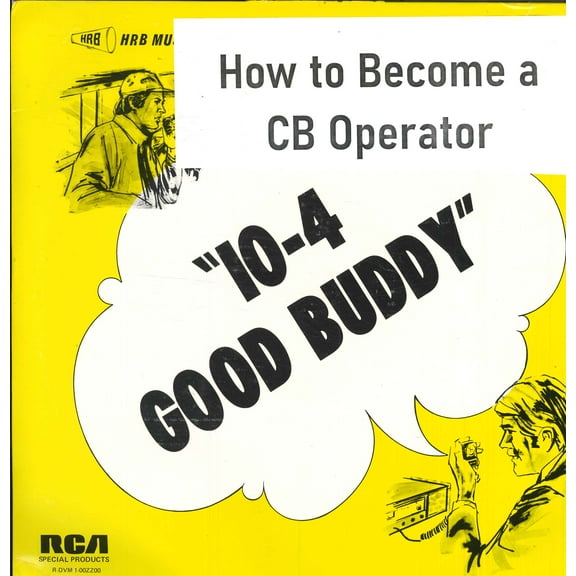 "10-4 Good Buddy" - How to Become a CB Operator (Vinyl)