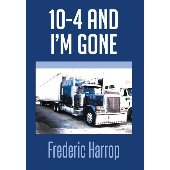 10-4 and I'm Gone (Hardcover)