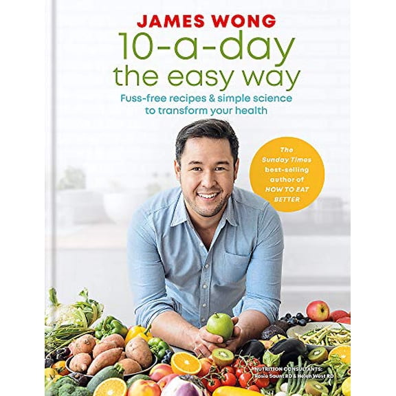 Pre-Owned 10-A-Day the Easy Way: Fuss-Free Recipes & Simple Science to Transform Your Health (Hardcover) 1784724769 9781784724764