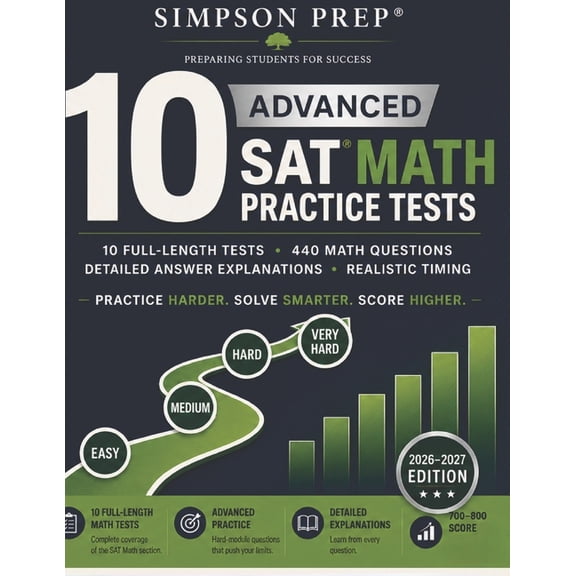 Best SAT Prep Workbooks: Complete Math, 10 Advanced SAT Math Practice Tests: 2026-2027 Digital SAT Math Prep with 10 Full-Length Math Tests, 440 Challenging Que, (Paperback)