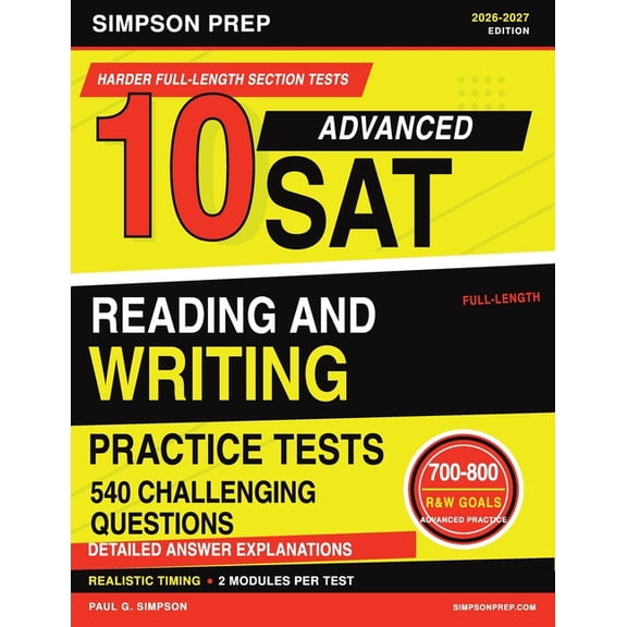 Best SAT Prep Workbooks: Complete Math, 10 Advanced SAT Reading and Writing Practice Tests: 2026-2027 Harder Full-Length Reading and Writing Tests with 540 Ques, (Paperback)