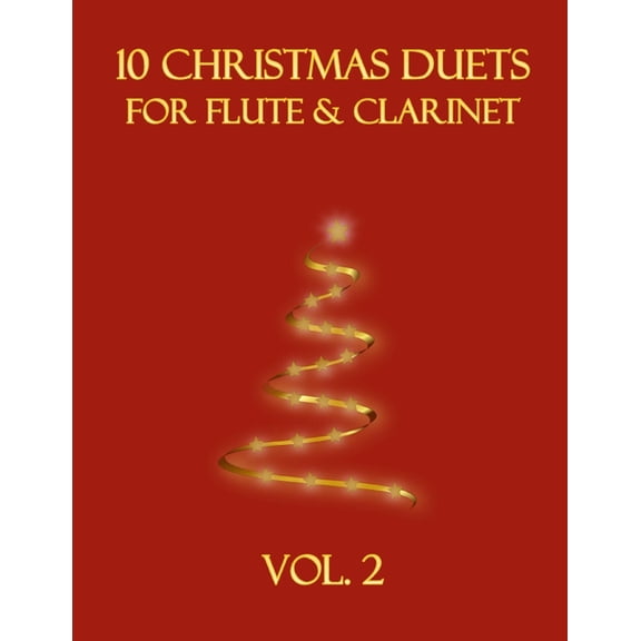 Christmas Duets for Flute and Clarinet 10 Christmas Duets for Flute and Clarinet: Vol. 2, Book 2, (Paperback)