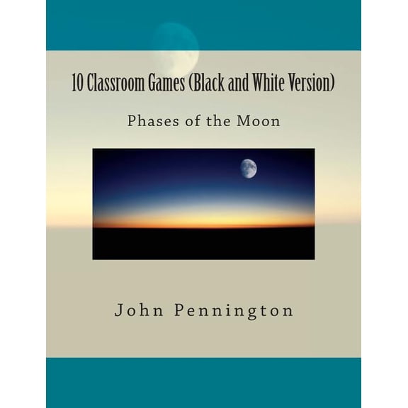 10 Classroom Games (Black and White Version): phases of the Moon, (Paperback)