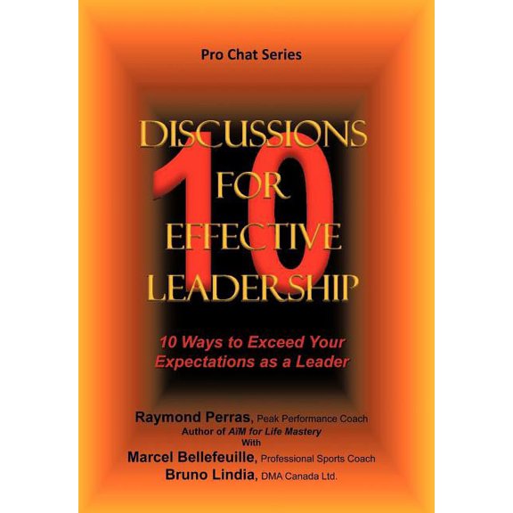 10 Discussions for Effective Leadership: 10 Ways to Exceed Your Expectations as a Leader, (Hardcover)