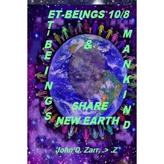 10: Et-Beings 10/8 : ET-BEINGS and MAN-KIND SHARE NEW EARTH (Series #1) (Paperback)