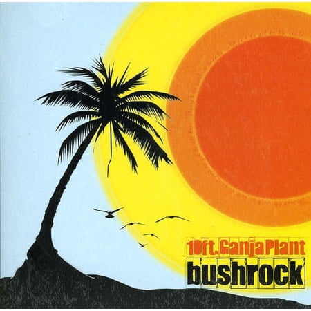 10 Ft. Ganja Plant - Bush Rock - Music & Performance - CD