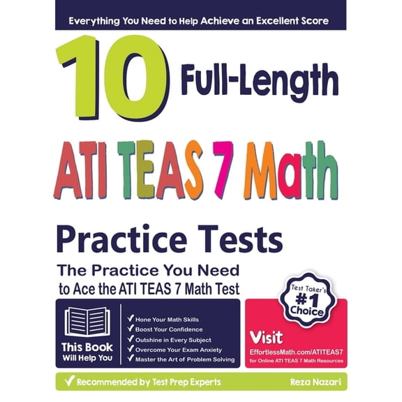 10 Full Length ATI TEAS 7 Math Practice Tests: The Practice You Need to Ace the ATI TEAS 7 Math Test, (Paperback)