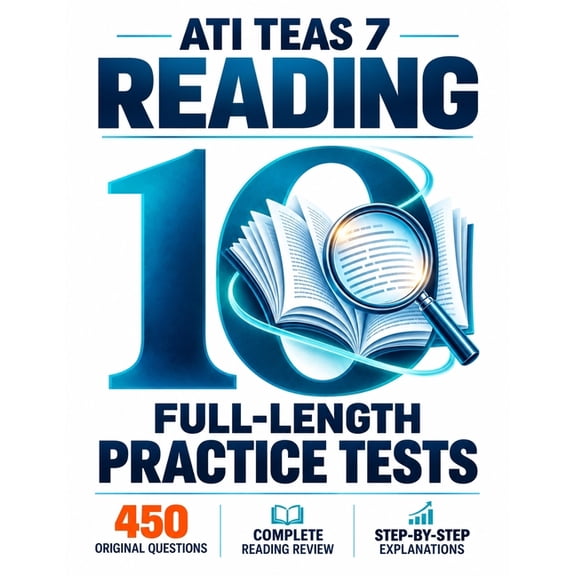 10 Full-Length ATI TEAS 7 Reading Practice Tests: 450 Original Questions, Complete ATI TEAS 7 Reading Review & Step-by-S, (Paperback)