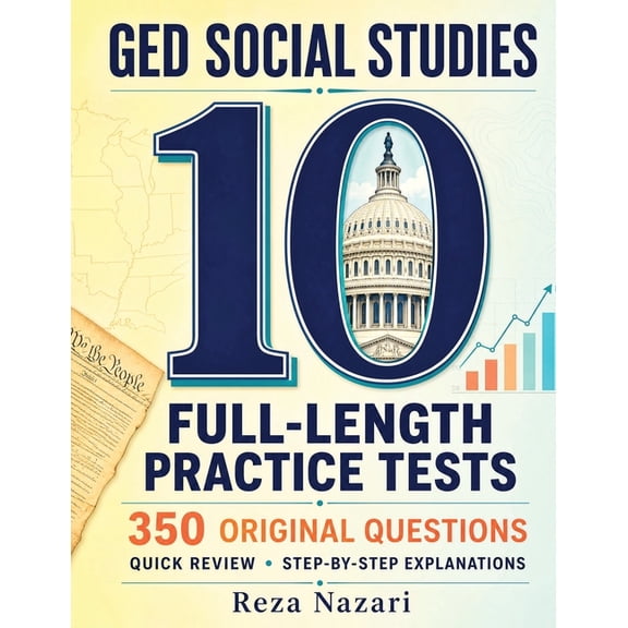 10 Full-Length GED Social Studies Practice Tests: 350 Original Practice Questions with Step-by-Step Explanations and Qui, (Paperback)