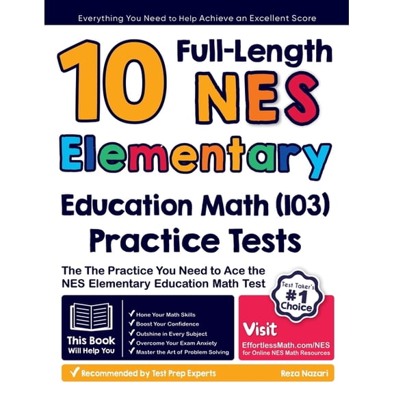 10 Full Length NES Elementary Education Math (103) Practice Tests: The Practice You Need to Ace the NES Math Test, (Paperback)