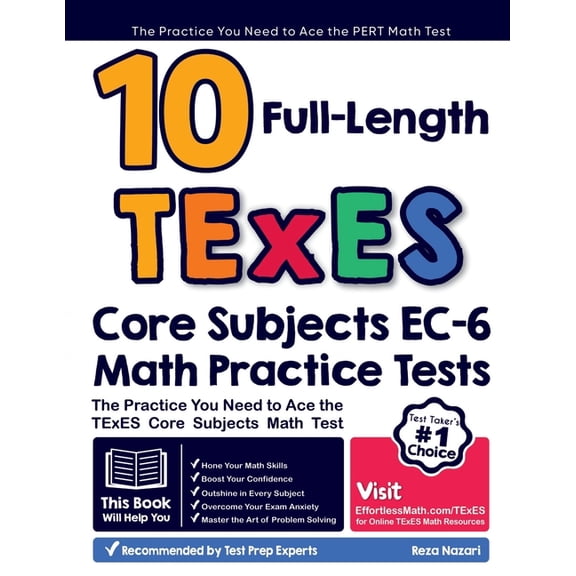 10 Full Length TExES Core Subjects EC-6 Math Practice Tests: The Practice You Need to Ace the TExES Core Subjects Math T, (Paperback)