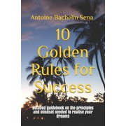 10 Golden Rules for Success Detailed guidebook on the principles and mindset needed to realise your dreams Paperback