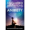thumbnail image 1 of 10 Guided Meditations For Anxiety: Positive Affirmations, Hypnosis, Scripts & Breathwork For Panic Attacks, Depression, , (Paperback), 1 of 1