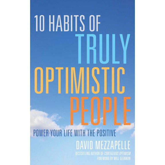 10 Habits of Truly Optimistic People : Power Your Life with the Positive (Paperback)