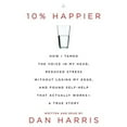 thumbnail image 1 of Pre-Owned 10% Happier: How I Tamed the Voice in My Head, Reduced Stress Without Losing My Edge, and (Audiobook 9781482996500) by Dan Harris, 1 of 1