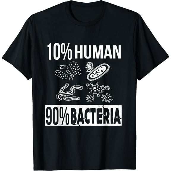10% Human 90% Bacteria Tee Funny Micro Biology Microbiology T-Shirt