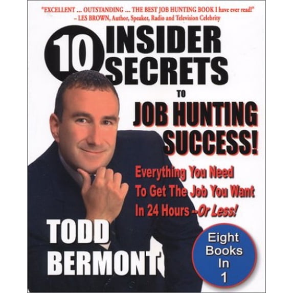 Pre-Owned 10 Insider Secrets to Job Hunting Success!: Everything You Need to Get the Job You Want in 24 Hours (Paperback) by Todd Bermont