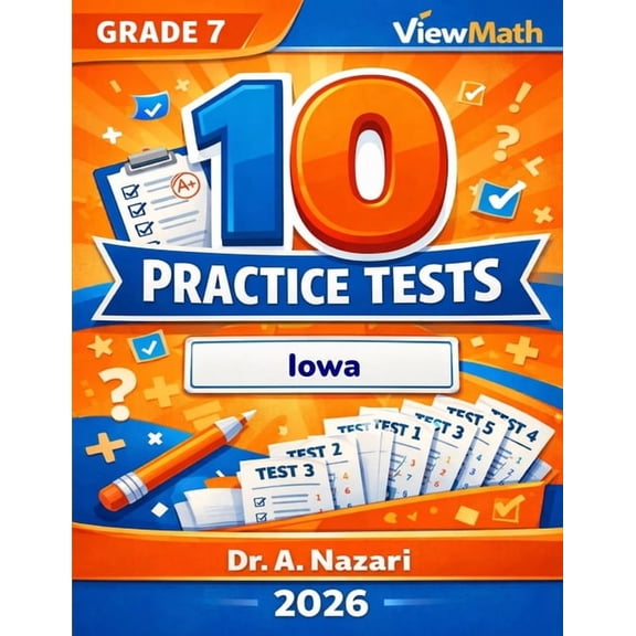 10 Iowa ISASP Grade 7 Math Practice Tests: The Ultimate Test Prep Collection with Answer Explanations, (Paperback)