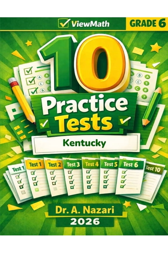 10 Kentucky KSA Grade 6 Math Practice Tests: The Ultimate Test Prep Collection with Answer Explanations, (Paperback)
