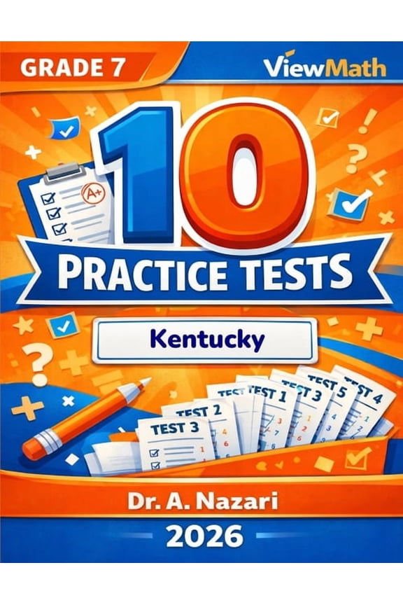 10 Kentucky KSA Grade 7 Math Practice Tests: The Ultimate Test Prep Collection with Answer Explanations, (Paperback)