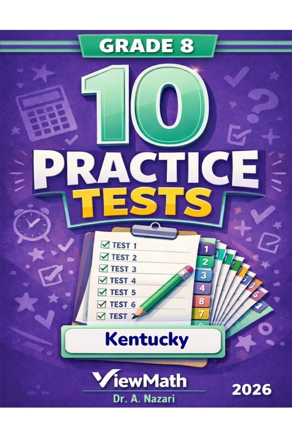 10 Kentucky KSA Grade 8 Math Practice Tests: The Ultimate Test Prep Collection with Answer Explanations, (Paperback)