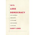 thumbnail image 1 of Pre-Owned 10% Less Democracy: Why You Should Trust Elites a Little More and the Masses a Little Less (Paperback) 1503628973 9781503628977, 1 of 1